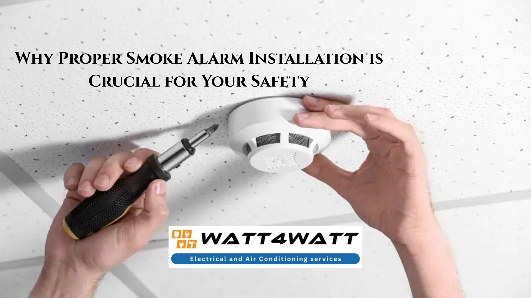 Why Proper Smoke Alarm Installation is Crucial for Your Safety
